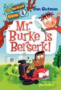 My weirder school #4 : Mr. Burke is berserk!