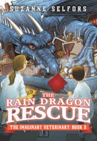 The imaginary veterinary, book 3: the rain dragon rescue