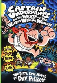 Captain Underpants and the wrath of the wicked Wedgie Woman : the fifth epic novel. 5
