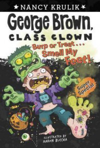 George Brown, class clown super special #2: burp or treat-- smell my feet!