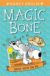 Magic Bone: rooting' tootin' cow dog