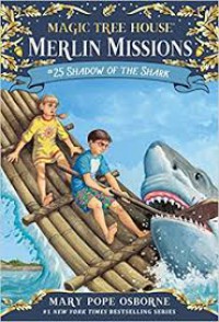 Magic tree house Merlin missions #25: shadow of the shark