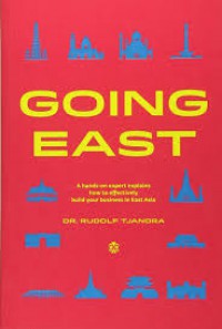 Going East: a hands-on expert explains how to effectively build y our business in East Asia