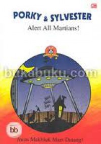 Porky & Sylvester: Alert All Martins!=Awas Makhluk Mars Datang!