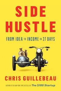 Side Hustle : Build A Side BusinessAnd Make Extra Money Without Quitting Your Day Job