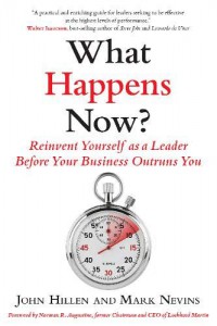 What Happens Now : Reinvent Yourself As A Leader Before Your Business Outruns You