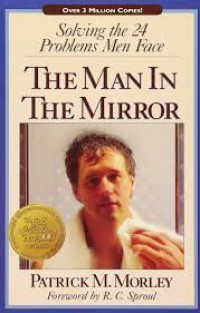 The Man in The Mirror : Solving The 24 Problems Men Face