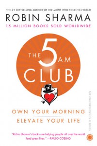 The 5 am Club: Own Your Morning Elevate Your Life