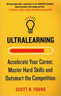 Ultralearning : Accelerate Your Career, Master Hard Skills and Outsmart the Competition