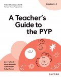 Oxford Resources for IB: A Teacher's Guide to the PYP (Grades 2-3)