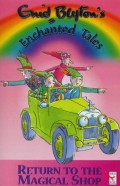 Return to the Magical Shop (Enid Blyton's Enchanted Tales S.)