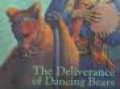 The Deliverance Of Dancing Bears