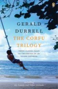 The Corfu Trilogy: Three Classic Tales of Childhood On An Island