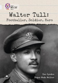Image of Walter Tull: Footballer, Soldier, Hero