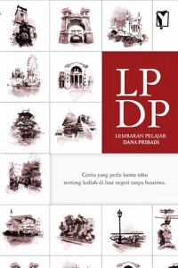 LPDP (Lembaran Pelajar Dana Pribadi) : Cerita yang perlu kamu tahu tentang kuliah diluar negeri tanpa beasiswa